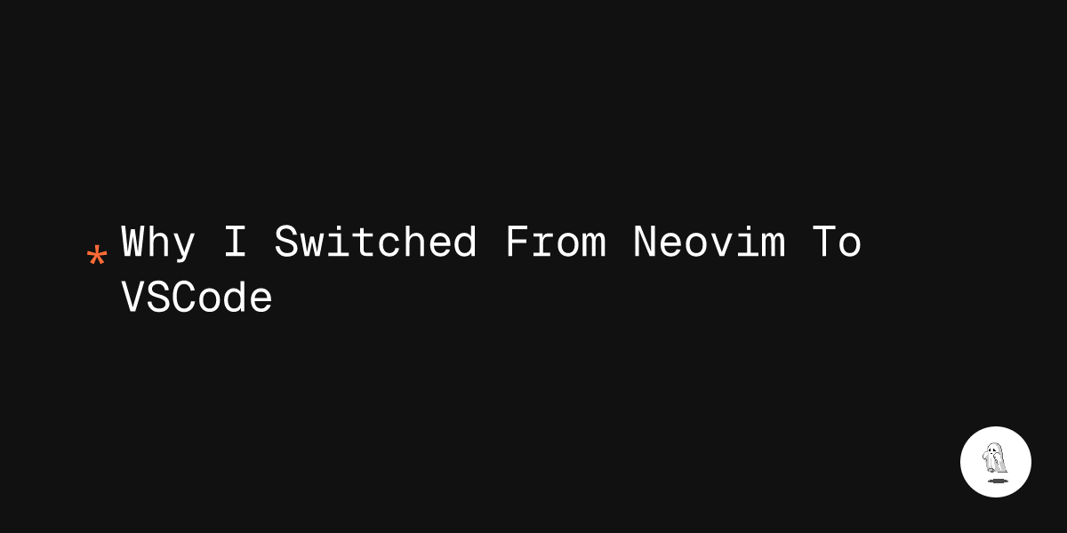 Why I Switched From Neovim To VSCode Shoubhit Dash